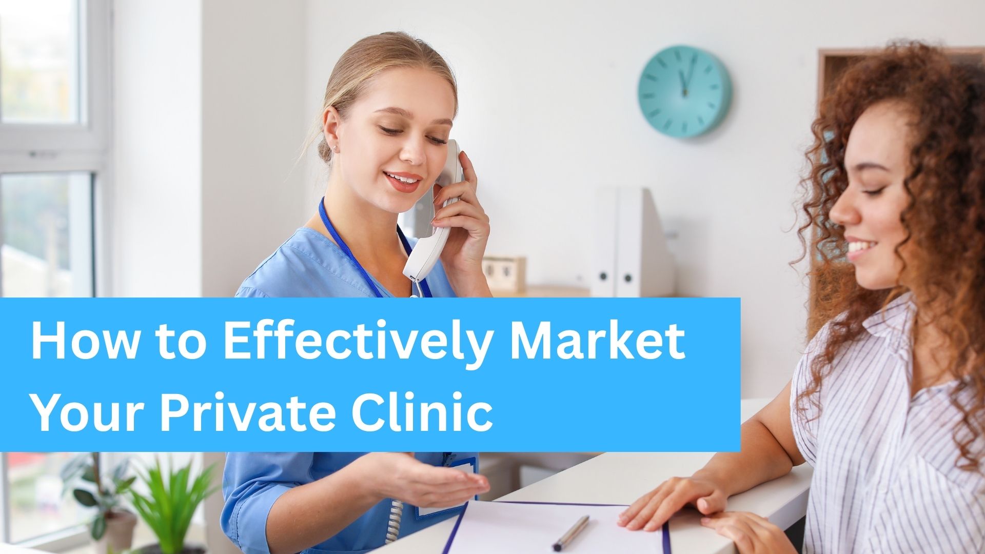How to Effectively Market Your Private Clinic